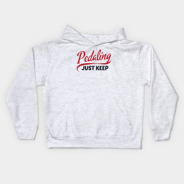 Just Keep Pedaling Biking Kids Hoodie by NatureGlow